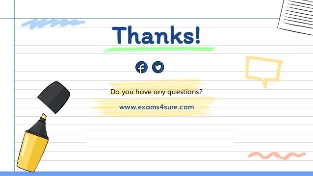 CREDITS: This presentation template was created by
Slidesgo, including icons by Flaticon, and infographics &
images by Freepik.
Do you have any questions?
www.exams4sure.com
Thanks!
 
