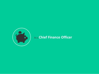 As a Chief Finance Officer
 