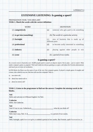 LITERACY 4
EXTENSIVE LISTENING: Is gaming a sport?
PREPARATION TASK: VOCABULARY
TASK 1. Match the words with the correct d...
