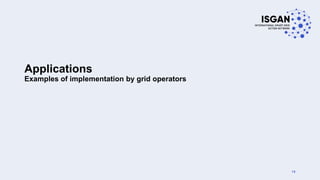 Applications
Examples of implementation by grid operators
15
 