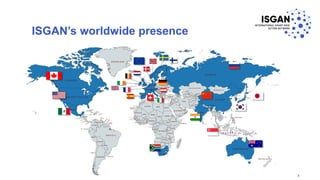 ISGAN’s worldwide presence
1/8/2018 ISGAN STANDARD PRESENTATION 3
3
 