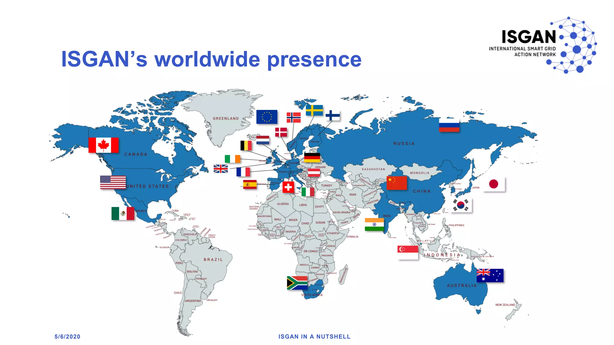 ISGAN’s worldwide presence
1/8/2018 ISGAN, PRESENTATION TITLE 3
5/6/2020 ISGAN IN A NUTSHELL
 