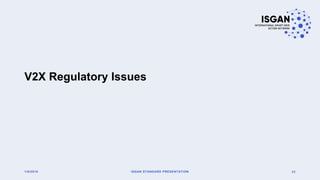 V2X Regulatory Issues
1/8/2018 ISGAN STANDARD PRESENTATION 33
 