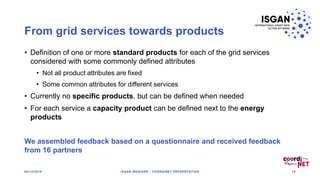 From grid services towards products
• Definition of one or more standard products for each of the grid services
considered...