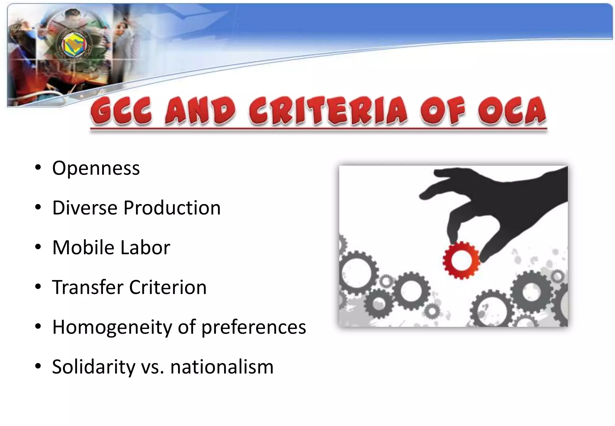 • Openness
• Diverse Production
• Mobile Labor
• Transfer Criterion
• Homogeneity of preferences
• Solidarity vs. nationalism
 