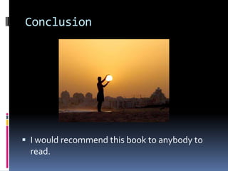 ConclusionI would recommend this book to anybody to read.