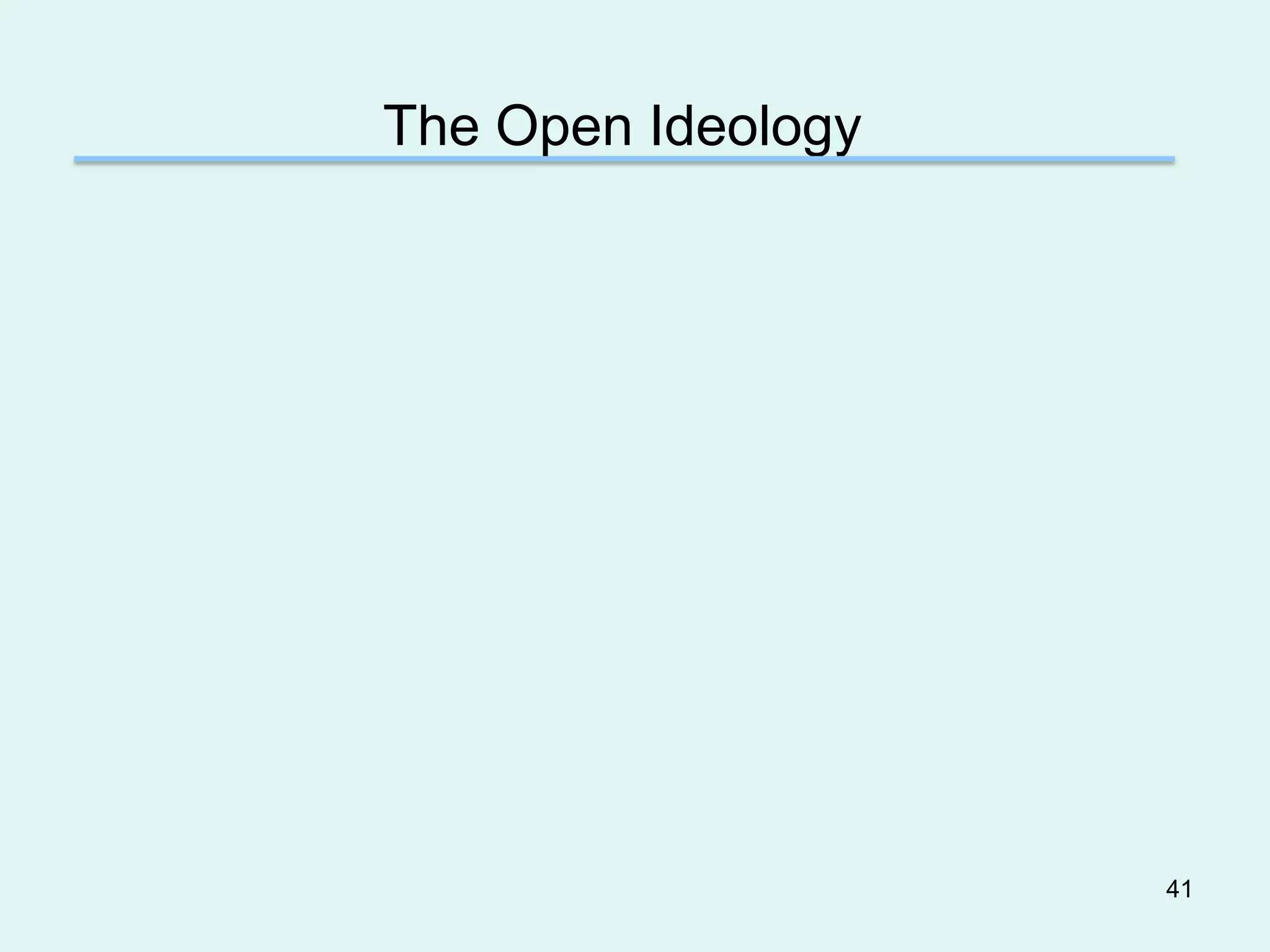 The Open Ideology




                    41
 