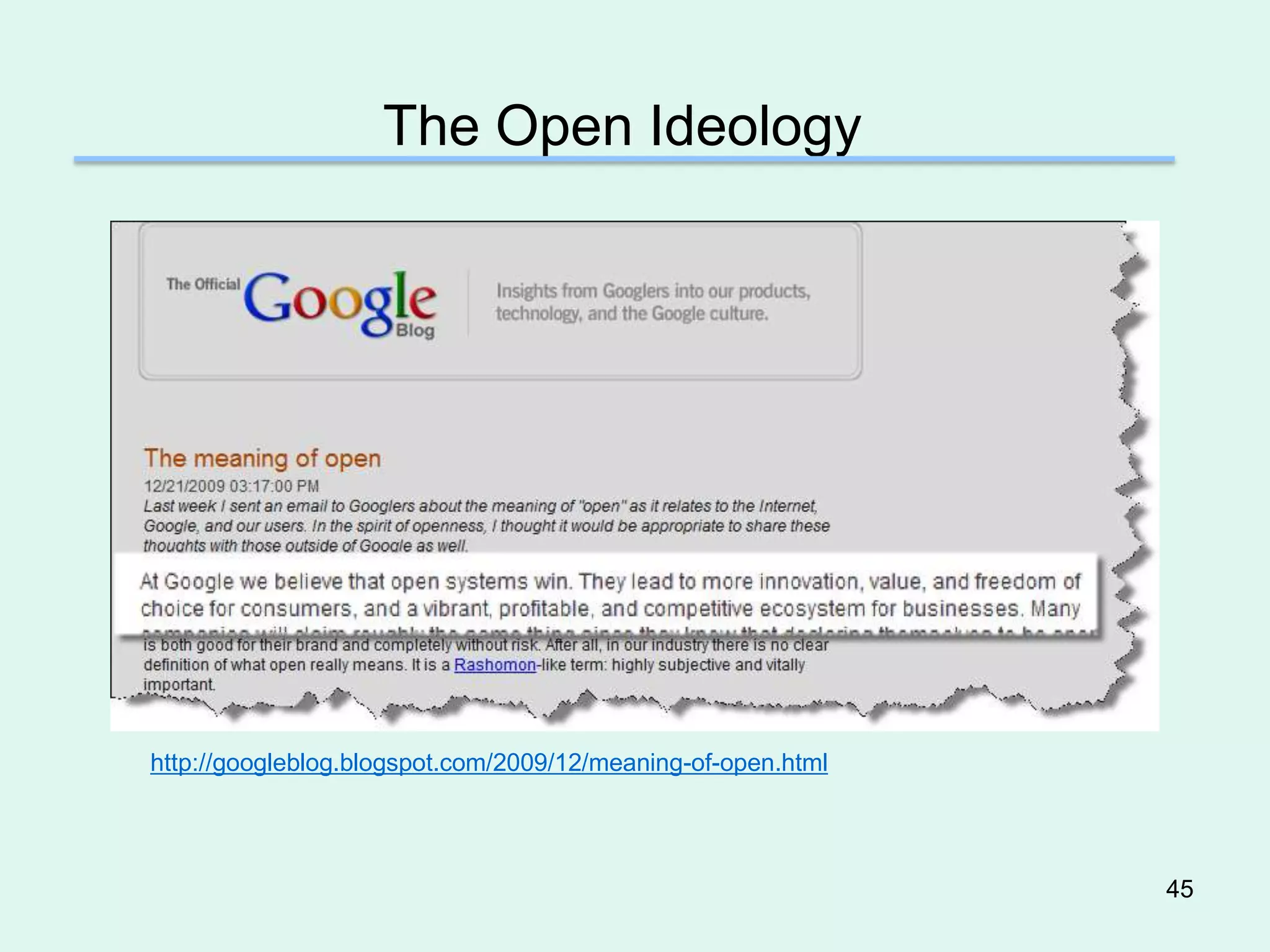 The Open Ideology




http://googleblog.blogspot.com/2009/12/meaning-of-open.html




                                                              45
 