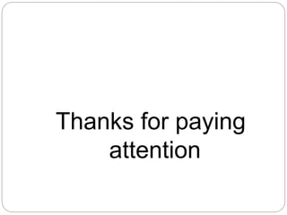 Thanks for paying
attention
 
