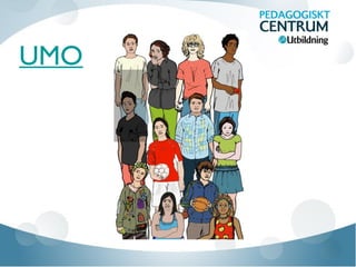 UMO

 