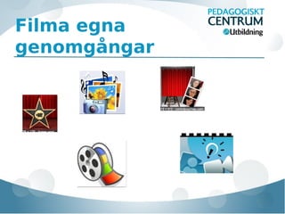 Filma egna
genomgångar

 