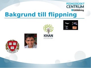 Bakgrund till flippning

 