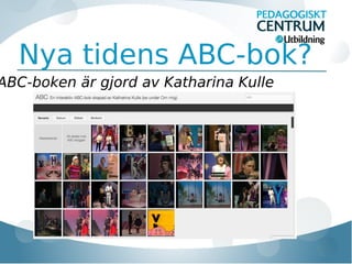 Nya tidens ABC-bok?

ABC-boken är gjord av Katharina Kulle

 