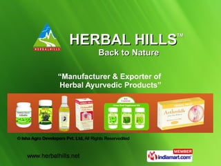 “ Manufacturer & Exporter of  Herbal Ayurvedic Products” HERBAL HILLS TM   Back to Nature 