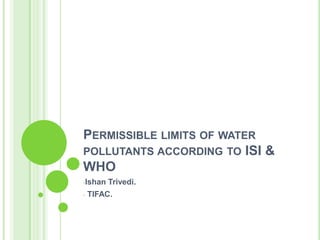 Permissible limits of water pollutants according to ISI & WHO ,[object Object]