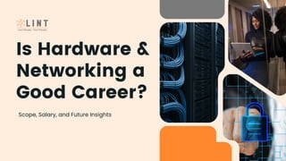 Is Hardware &
Networking a
Good Career?
Scope, Salary, and Future Insights
 