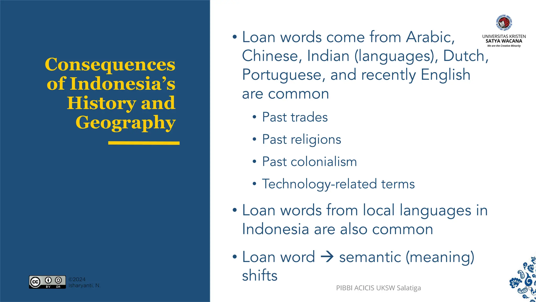 •
•
•
•
•
•
• 
Consequences
of Indonesia’s
History and
Geography
PIBBI ACICIS UKSW Salatiga 16
 