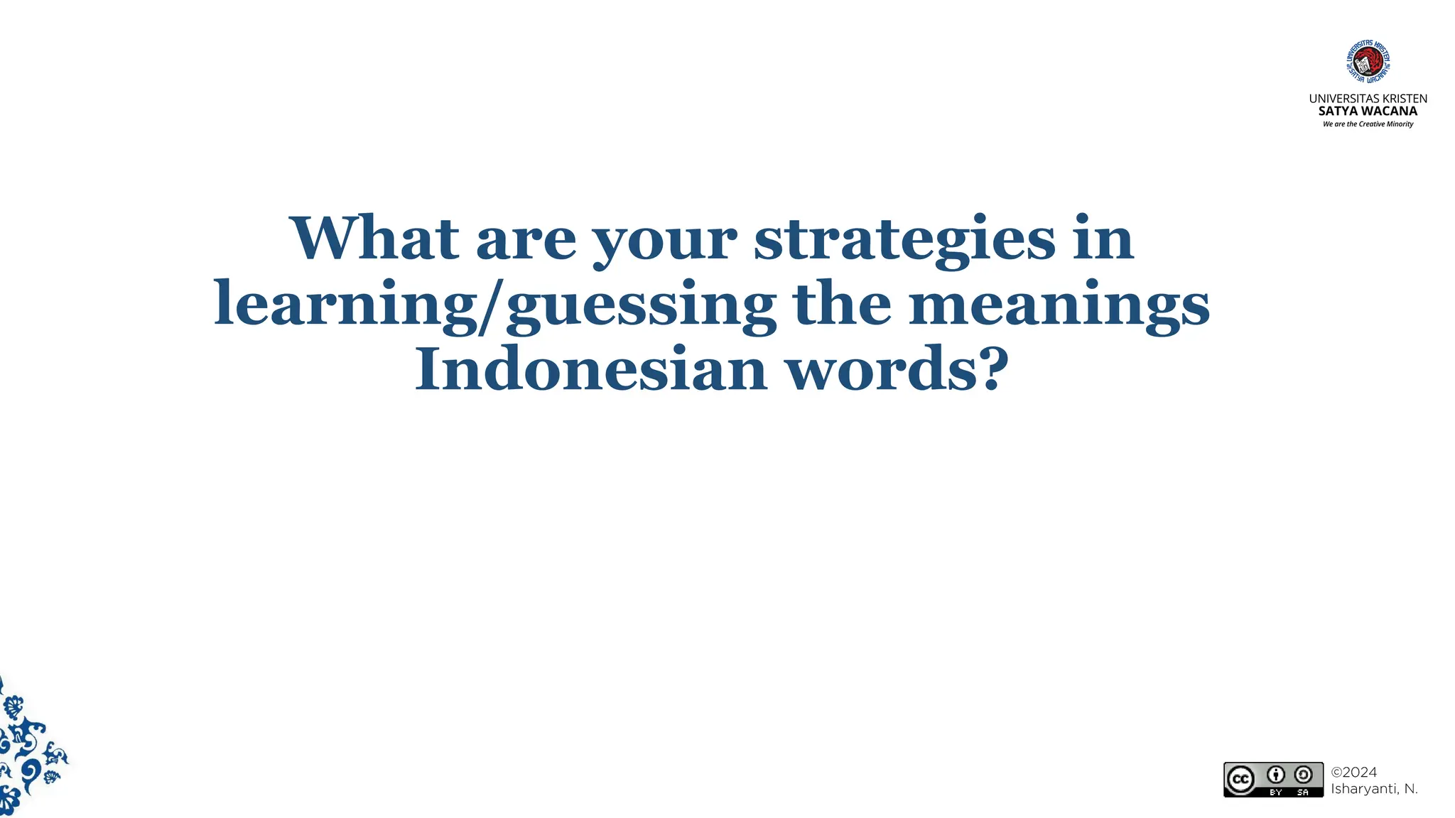 What are your strategies in
learning/guessing the meanings
Indonesian words?
 