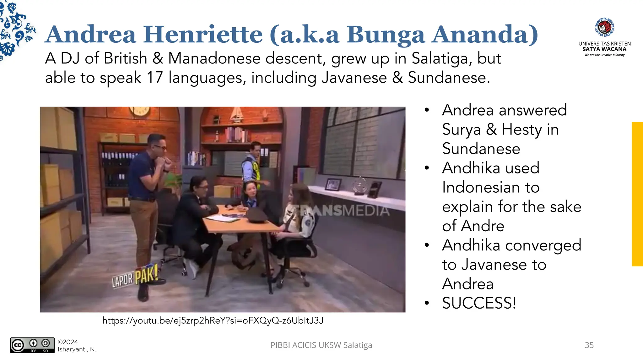 Andrea Henriette (a.k.a Bunga Ananda)
PIBBI ACICIS UKSW Salatiga 35
•
•
•
•
 