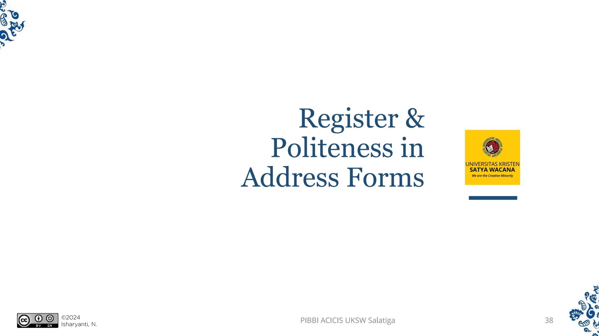 Register &
Politeness in
Address Forms
PIBBI ACICIS UKSW Salatiga 38
 