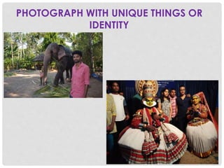 PHOTOGRAPH WITH UNIQUE THINGS OR
IDENTITY
 