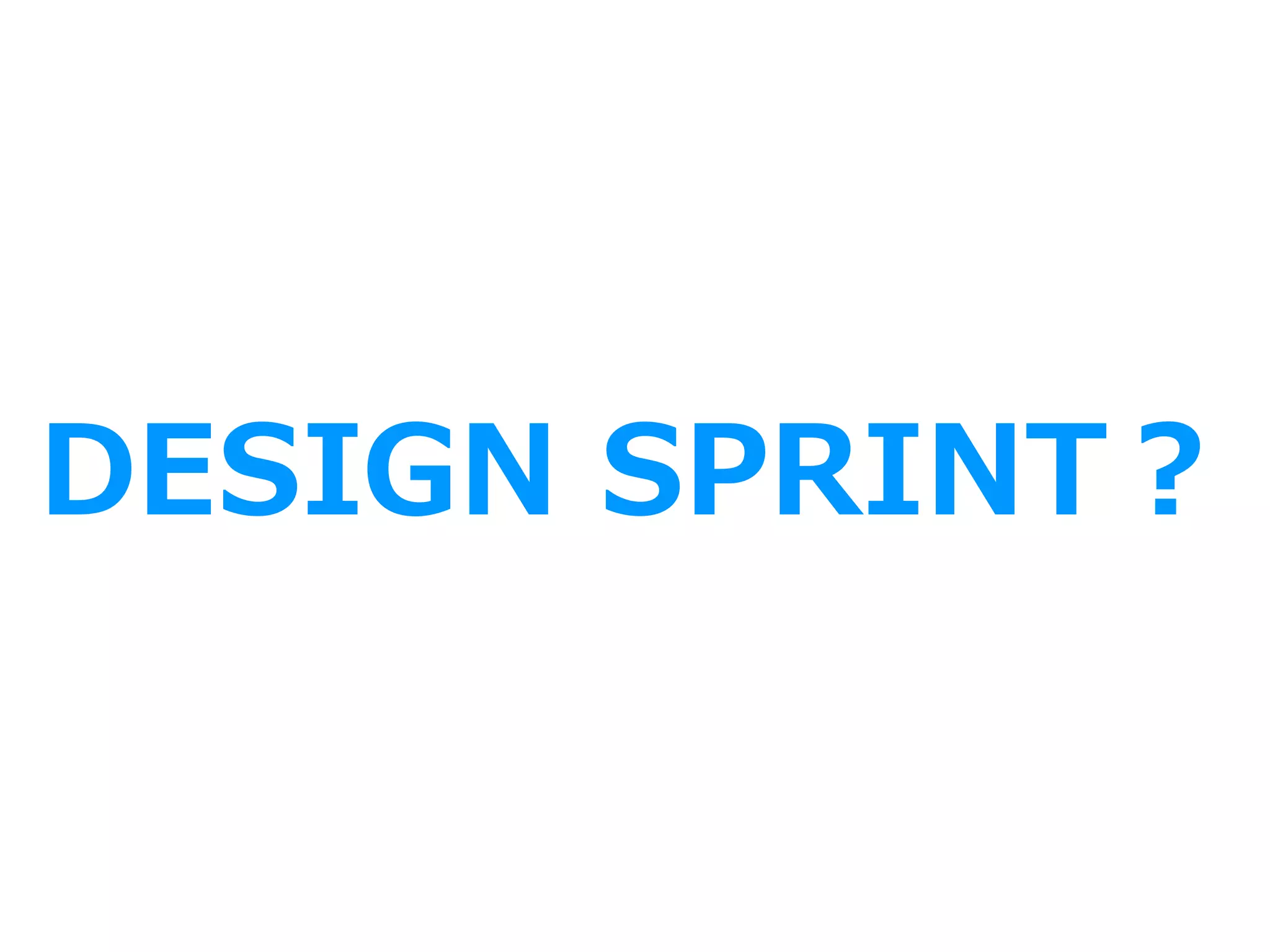 DESIGN SPRINT？
 