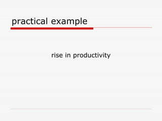 practical example
rise in productivity
 