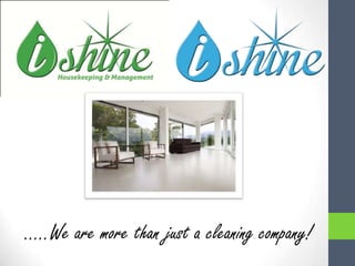 …..We are more than just a cleaning company!
 