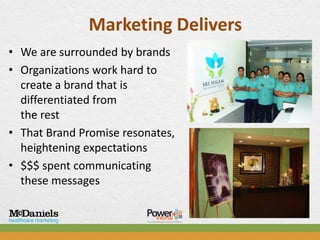 Marketing Delivers
• We are surrounded by brands
• Organizations work hard to
  create a brand that is
  differentiated from
  the rest
• That Brand Promise resonates,
  heightening expectations
• $$$ spent communicating
  these messages
 