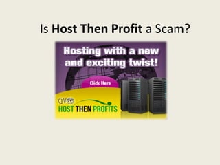 Is Host Then Profit a Scam?
 