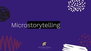 Microstorytelling
51
 