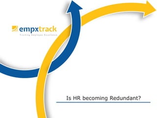 Is HR becoming Redundant?
 