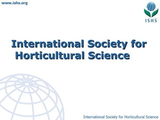 International Society for
 Horticultural Science
 