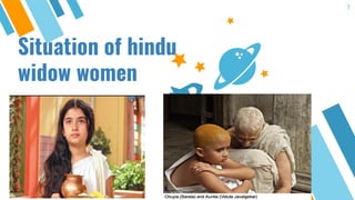 Situation of hindu
widow women
7
 