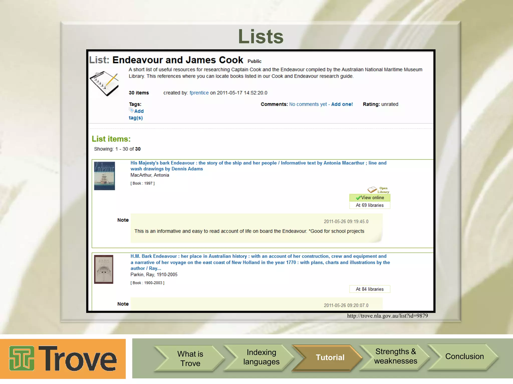 Lists

http://trove.nla.gov.au/list?id=9879

What is
Trove

Indexing
languages

Tutorial

Strengths &
weaknesses

Conclusion

 