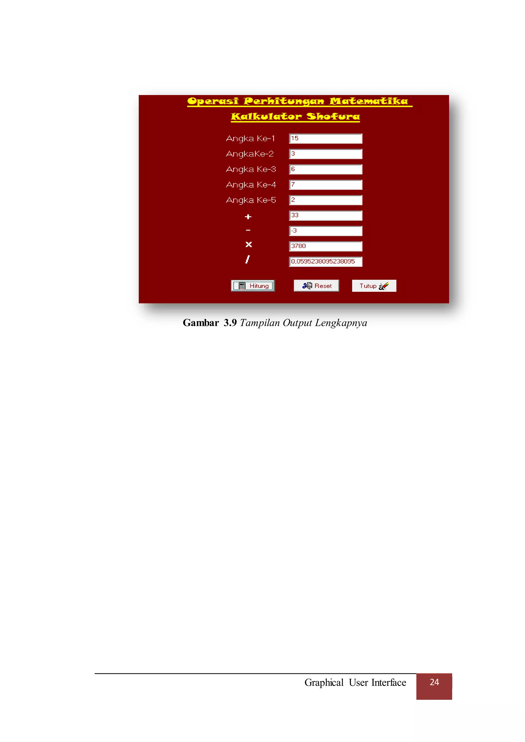 Graphical User Interface 24
Gambar 3.9 Tampilan Output Lengkapnya
 