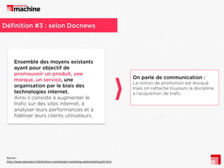 Source :
http://www.docnews.fr/definitions-marketing/e-marketing-webmarketing,63.html

 