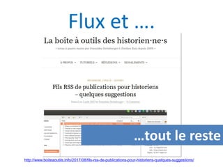 Flux et ….
…tout le reste
http://www.boiteaoutils.info/2017/08/fils-rss-de-publications-pour-historiens-quelques-suggestio...