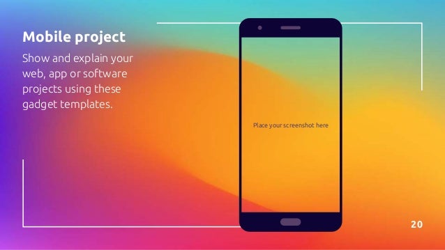 Mobile project
Show and explain your
web, app or software
projects using these
gadget templates.
Place your screenshot here
20
 