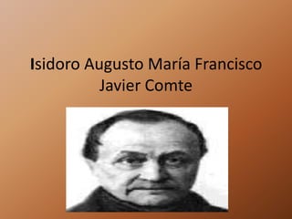 Isidoro Augusto María Francisco Javier Comte   