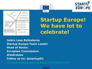 SEP Sharing Event - WS3: Startup Europe! – “We have lot to celebrate!” - by Isidro Laso Ballesteros