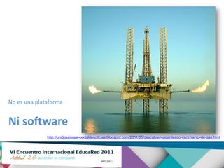 No es una plataforma


Ni software
              http://unidosxisrael-portaldenoticias.blogspot.com/2011/05/descubren-gigantesco-yacimiento-de-gas.html
 
