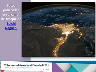 Fotos
 publicadas
 en el canal
de twitpic de
    Soichi
  Naguchi
 
