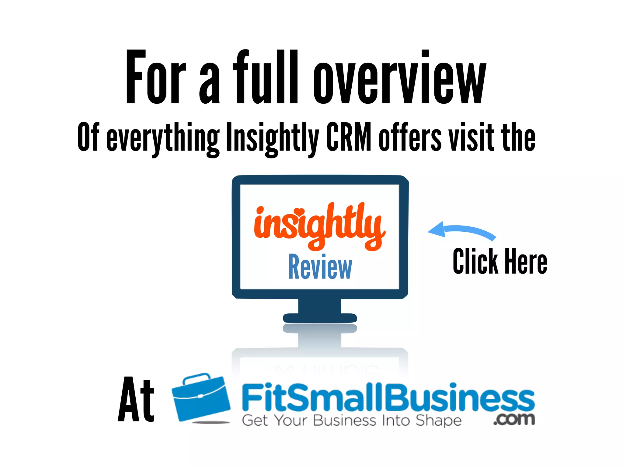 For a full overview
Of everything Insightly CRM offers visit the
At
Review Click Here