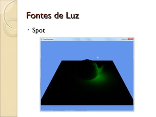 Fontes de LuzFontes de Luz
• Spot
 