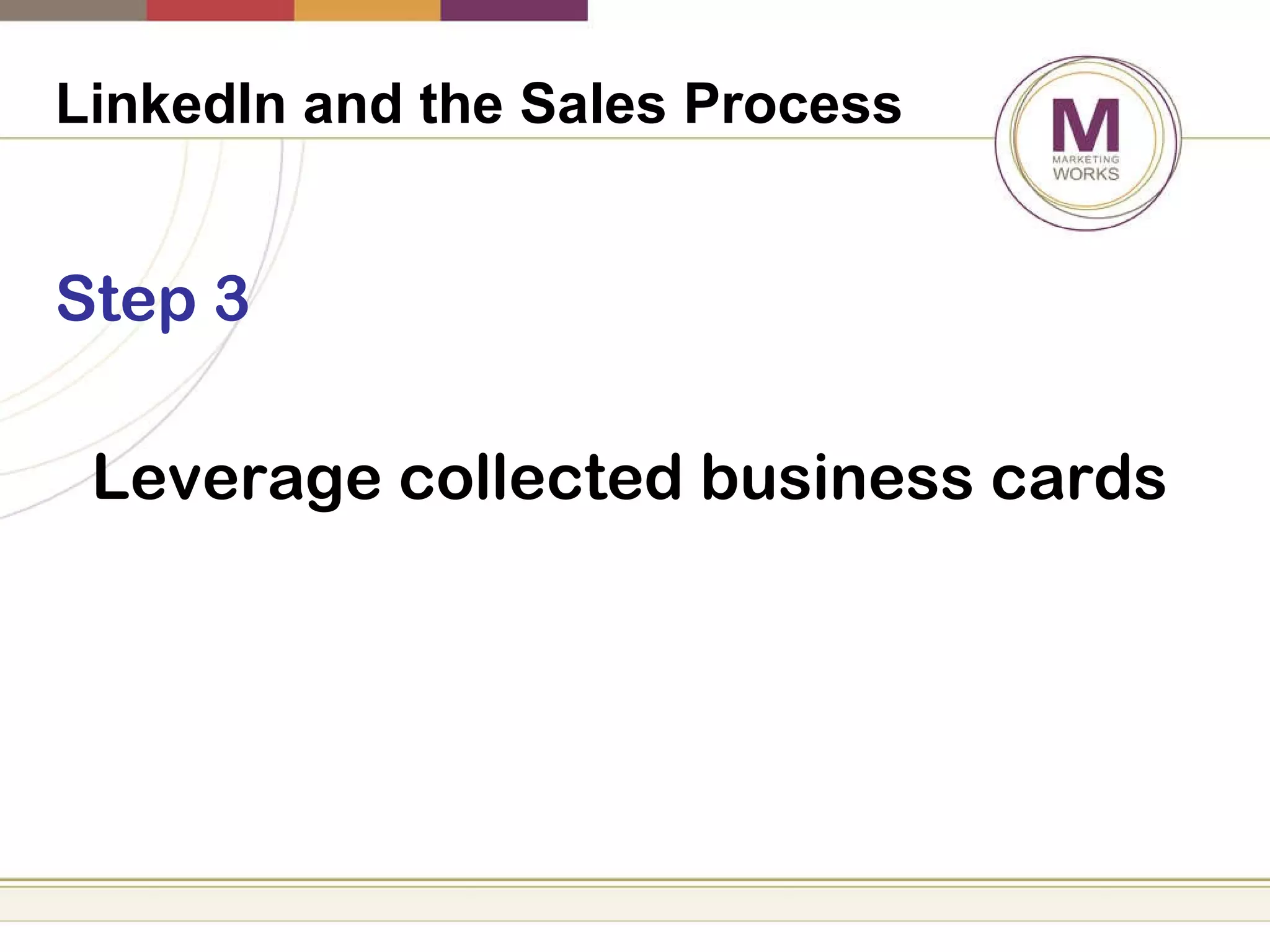 LinkedIn and the Sales Process   Step 3 Leverage collected business cards 