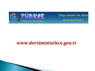 www.dersimizturkce.gen.tr
 