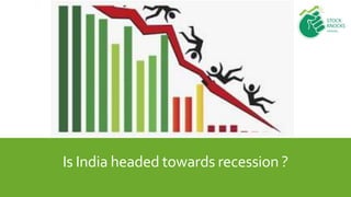 Is India headed towards recession ?
 