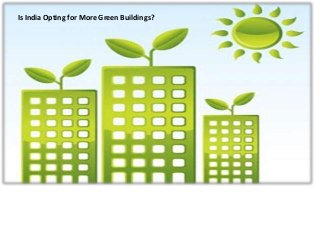 Is India Opting for More Green Buildings?
 