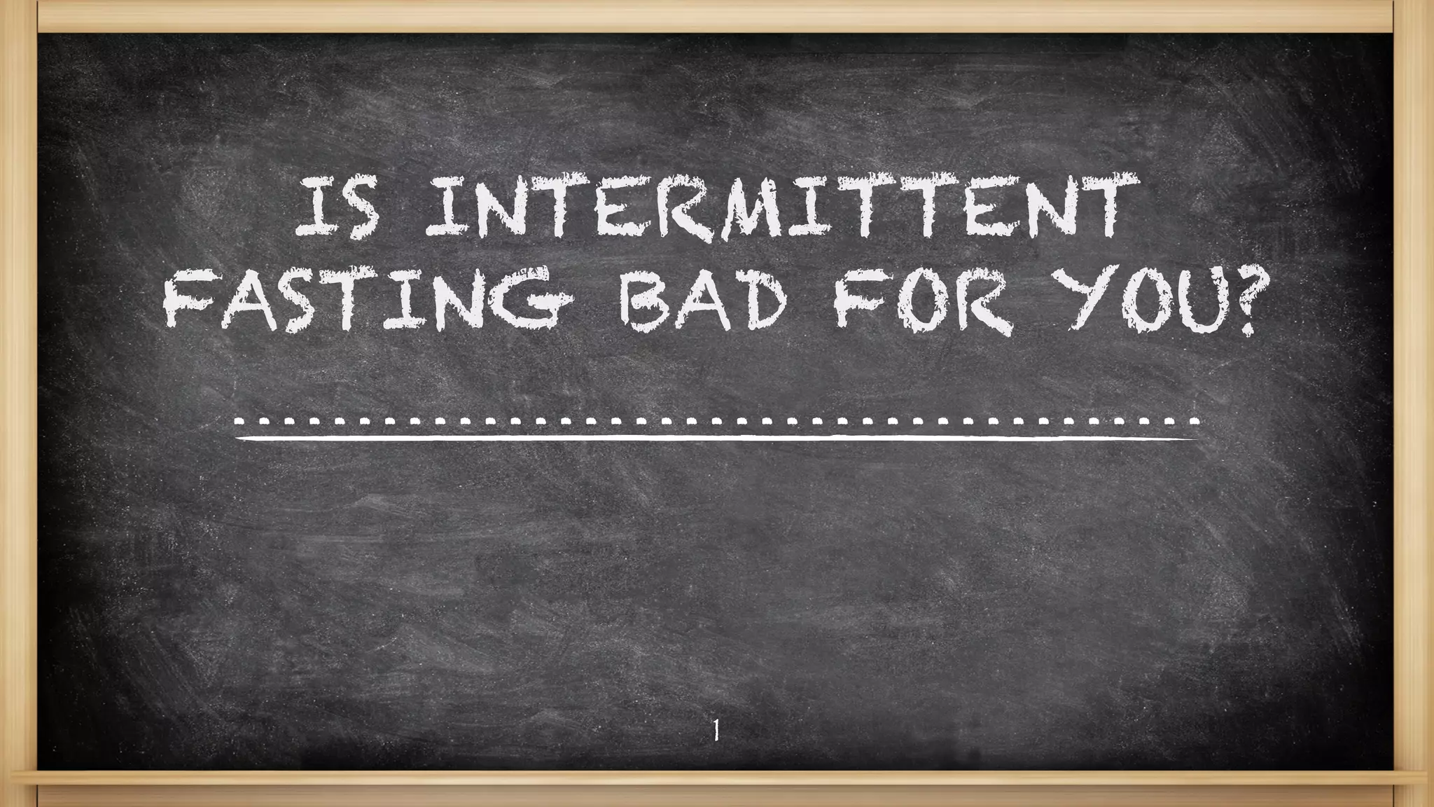 IS INTERMITTENT
FASTING BAD FOR YOU?
1